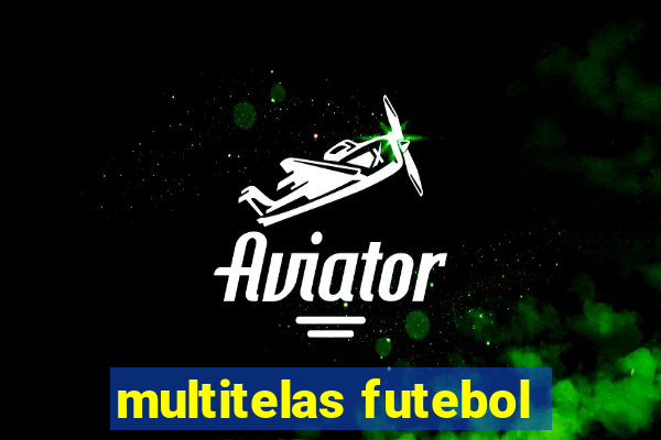 multitelas futebol